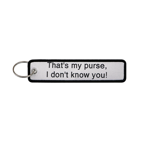 That's My Purse I Don't Know You Embroidered Keyring Keychain
