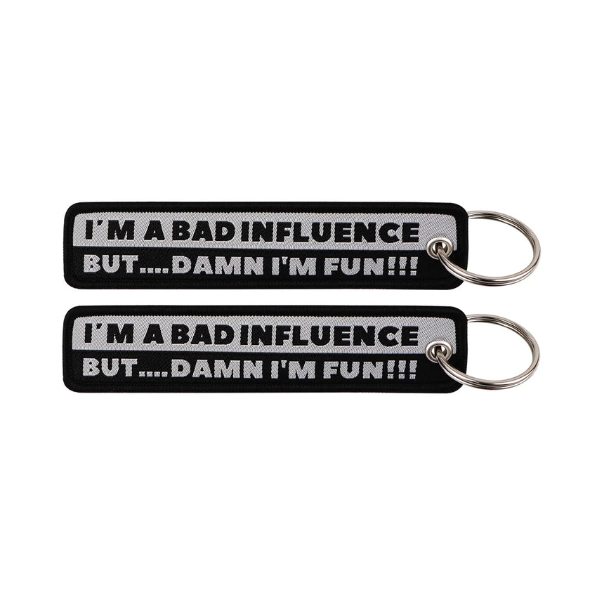 I'm A Bad Influence But Damn I'm Fun Embroidered Keyring Keychain