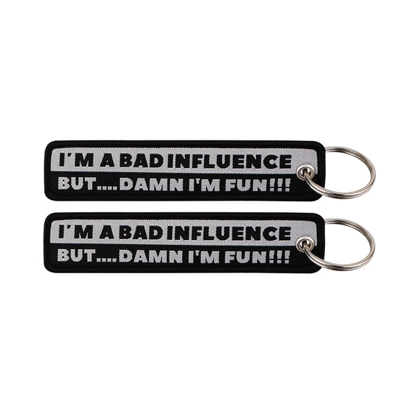 I'm A Bad Influence But Damn I'm Fun Embroidered Keyring Keychain