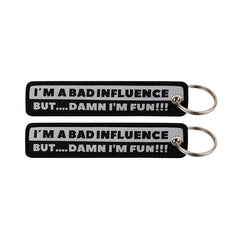 I'm A Bad Influence But Damn I'm Fun Embroidered Keyring Keychain