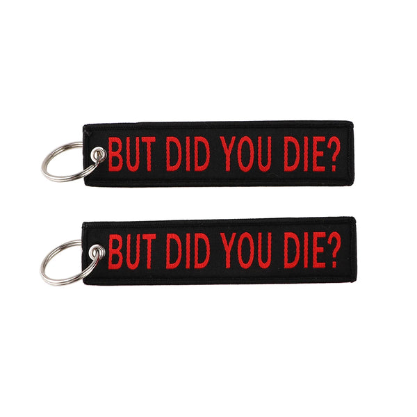 But Did You Die Embroidered Keyring Keychain