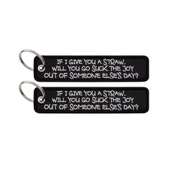 If I Give You Straw Will You Go Suck the Joy Embroidered Keyring Keychain