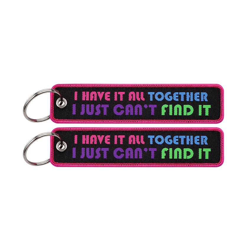 I Have It All Together I Just Can't Find It Embroidered Keyring Keychain