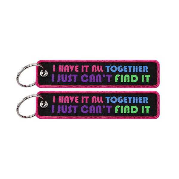 I Have It All Together I Just Can't Find It Embroidered Keyring Keychain