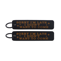 Sorry I'm Late I Didn't Want To Come Embroidered Keyring Keychain